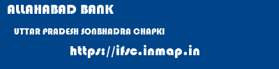 ALLAHABAD BANK  UTTAR PRADESH SONBHADRA CHAPKI   ifsc code